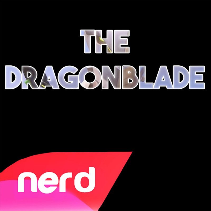 The Dragonblade — NerdOut